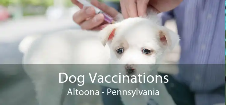 Dog Vaccinations Altoona - Pennsylvania