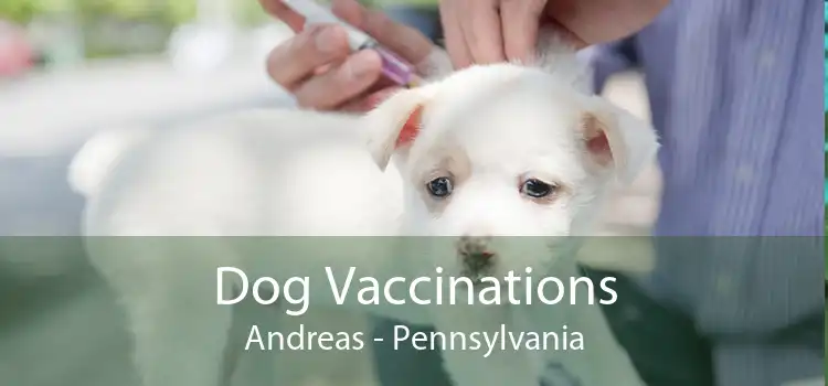 Dog Vaccinations Andreas - Pennsylvania