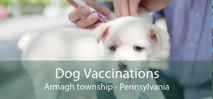 Dog Vaccinations Armagh township - Pennsylvania
