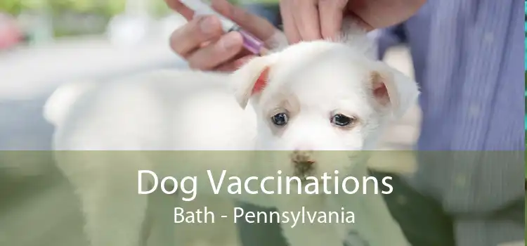 Dog Vaccinations Bath - Pennsylvania