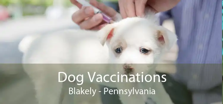 Dog Vaccinations Blakely - Pennsylvania