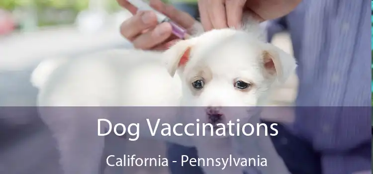 Dog Vaccinations California - Pennsylvania