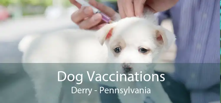 Dog Vaccinations Derry - Pennsylvania