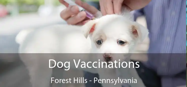 Dog Vaccinations Forest Hills - Pennsylvania