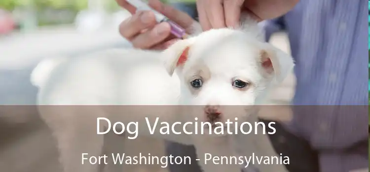 Dog Vaccinations Fort Washington - Pennsylvania