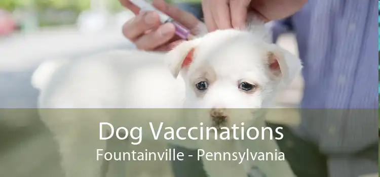 Dog Vaccinations Fountainville - Pennsylvania