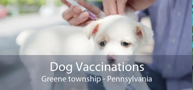 Dog Vaccinations Greene township - Pennsylvania