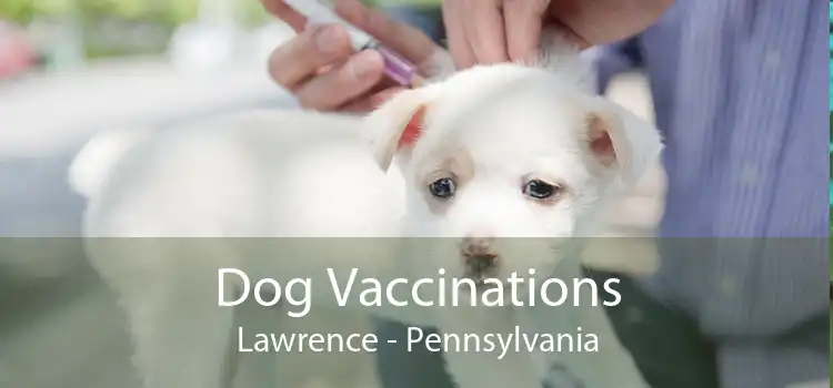 Dog Vaccinations Lawrence - Pennsylvania