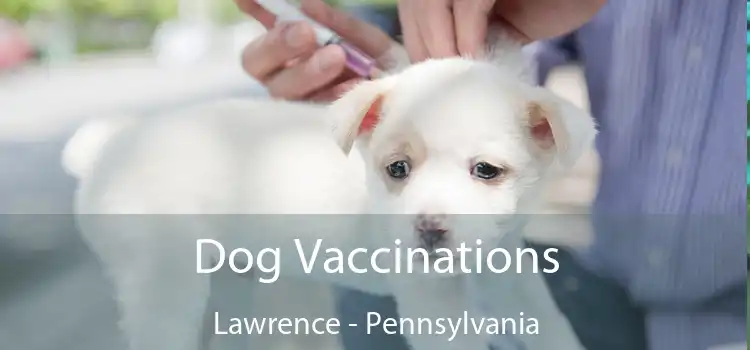 Dog Vaccinations Lawrence - Pennsylvania