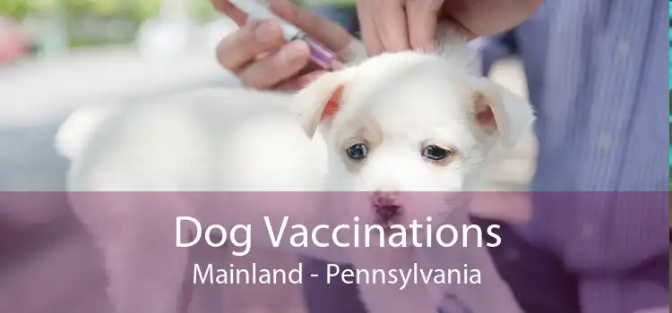 Dog Vaccinations Mainland - Pennsylvania