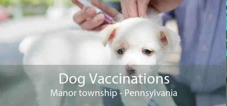 Dog Vaccinations Manor township - Pennsylvania