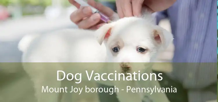Dog Vaccinations Mount Joy borough - Pennsylvania