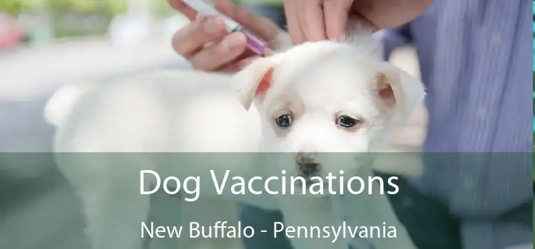 Dog Vaccinations New Buffalo - Pennsylvania