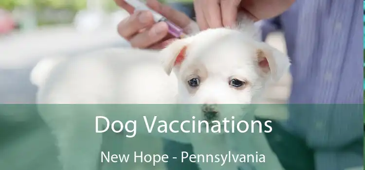 Dog Vaccinations New Hope - Pennsylvania