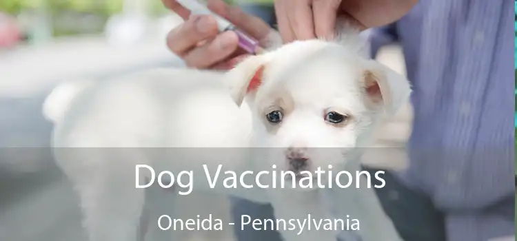 Dog Vaccinations Oneida - Pennsylvania
