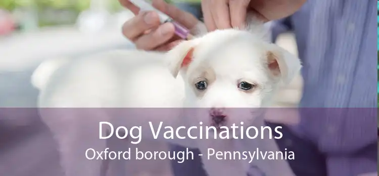Dog Vaccinations Oxford borough - Pennsylvania