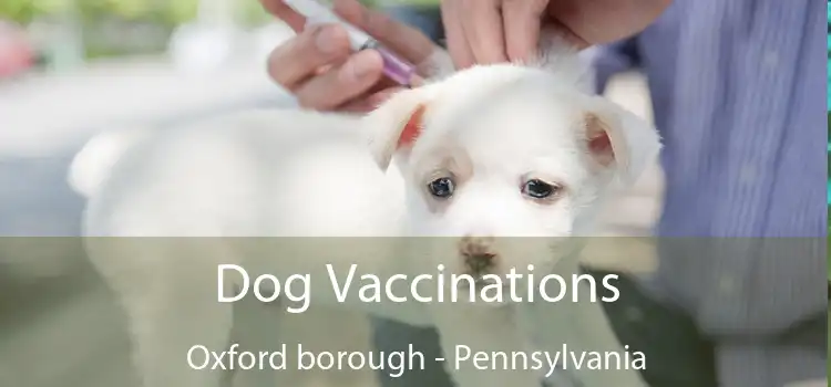 Dog Vaccinations Oxford borough - Pennsylvania
