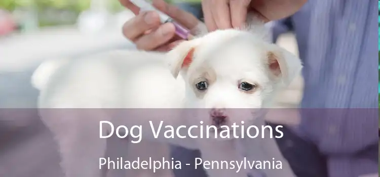 Dog Vaccinations Philadelphia - Pennsylvania