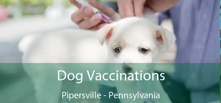 Dog Vaccinations Pipersville - Pennsylvania