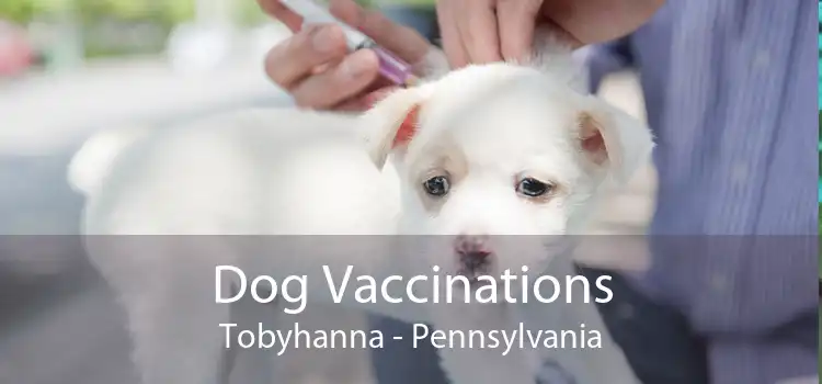 Dog Vaccinations Tobyhanna - Pennsylvania