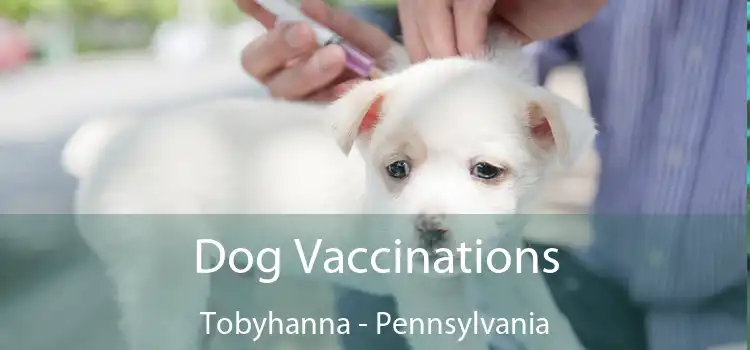 Dog Vaccinations Tobyhanna - Pennsylvania
