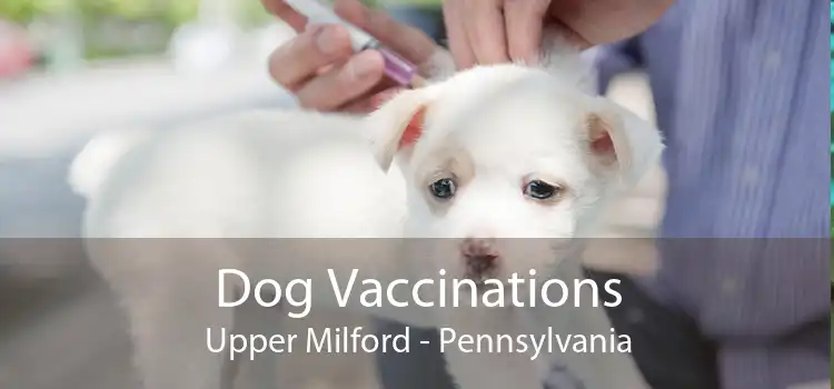 Dog Vaccinations Upper Milford - Pennsylvania
