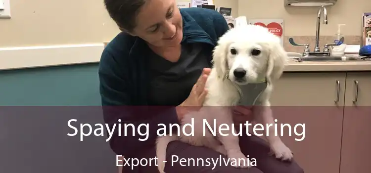 Spaying and Neutering Export - Pennsylvania